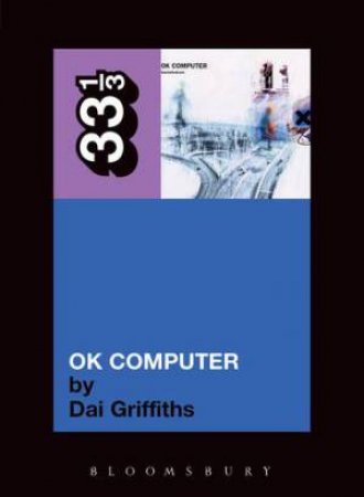 Radiohead's Ok Computer by Griffiths Dai