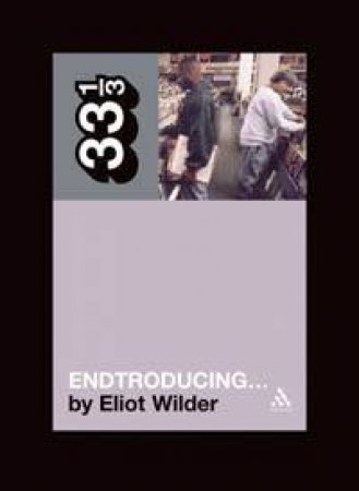 33 1/3: DJ Shadow's Endtroducing by Eliot Wilder