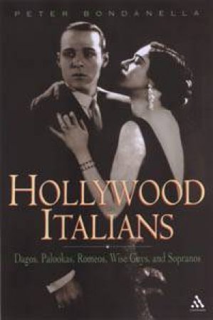 Hollywood Italians by Peter Bondanella