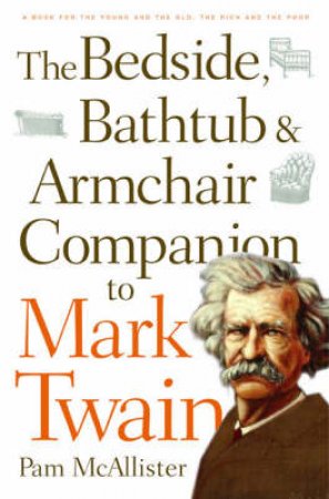 Bedside, Bath And Armchair Companion To Mark Twain by Pam McAllister