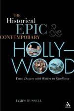 The Historical Epic And Contemporary Hollywood From Dances With Wolves To Gladiator