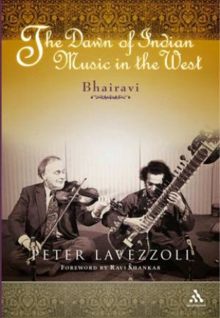 The Dawn Of Indian Music In The West by Peter Lavezzoli