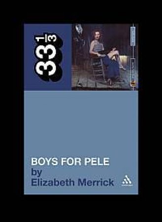 Tori Amos' Boys for Pele by Elizabeth Merrick