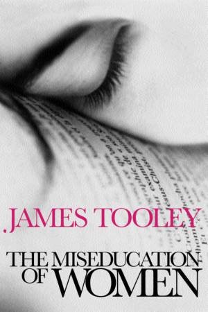 The Miseducation Of Women by James Tooley