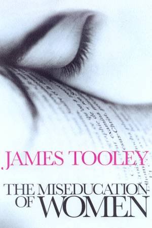 The Miseducation Of Women by James Tooley