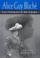 Alice Guy Blache And The Birth Of Film Narrative