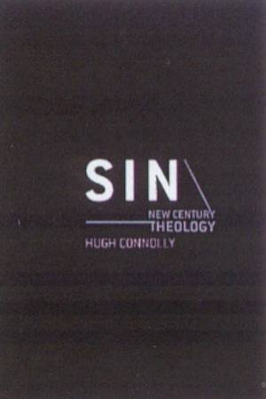 New Century Theology: Sin by Hugh Connelly