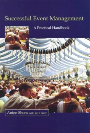 Successful Event Management: A Practical Handbook by Anton Shone & Bryn Parry