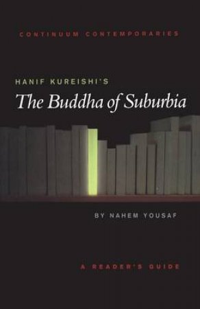 Continuum Contemporaries: Hanif Kureishi's The Buddha Of Suburbia by Yousaf Hahem