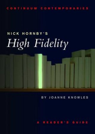 Continuum Contemporaries: Nick Hornby's High Fidelity by Joanne Knowles