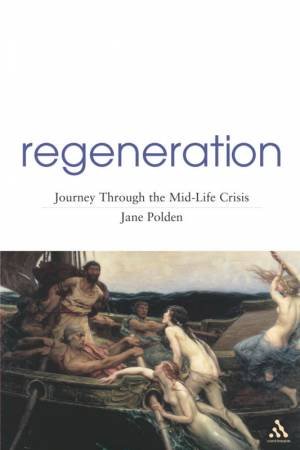 Regeneration: Journey Through The Mid-Life Crisis by Jane Polden