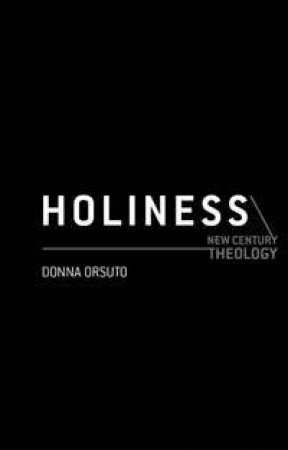 New Century Theology: Holiness by Donna Orsuto