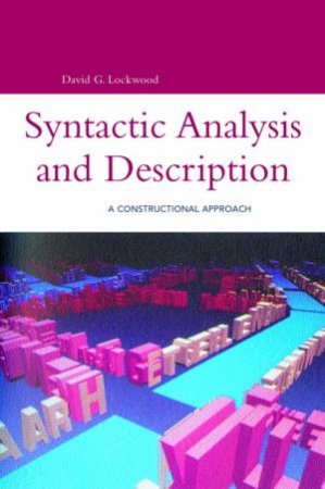 Syntactic Analysis And Description: A Constructional Approach by David G Lockwood