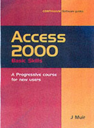 Continuum Smart Guides: Access 2000 Basic Skills by P K McBride & Elle McBride