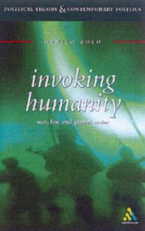 Invoking Humanity: War, Law And Global Order by Danilo Zolo