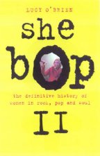 She Bop II The Definitive History Of Women In Rock Pop And Soul