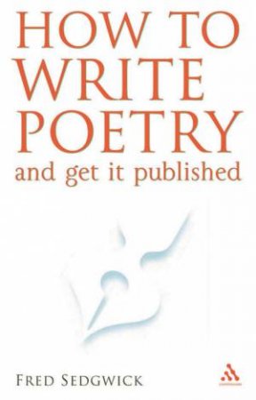 How To Write Poetry And Get It Published by Fred Sedgwick