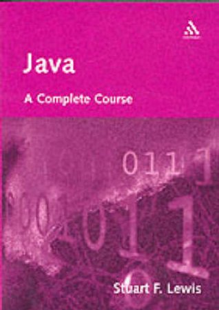 Java: A Complete Course by Stuart Lewis