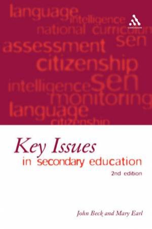 Key Issues In Secondary Education by Beck John & Mary Earl