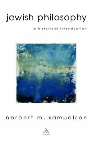 Jewish Philosophy: An Historical Introduction by Norbert Samuelson