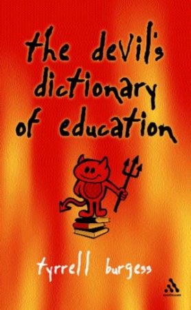 The Devil's Dictionary Of Education by Tyrell Burgess