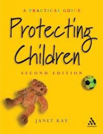 Protecting Children: A Practical Guide by Janet Kay