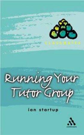 Classmates: Running Your Tutor Group by Ian Startup