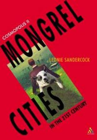 Cosmopolis II: Mongrel Cities Of The 21st Century by Leonie Sandercock