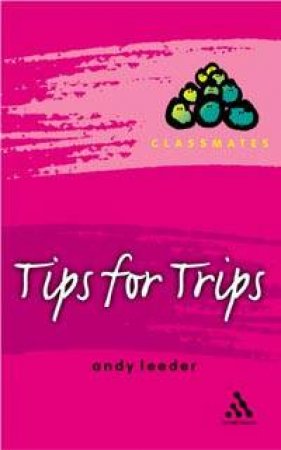 Classmates: Tips For Trips by Andy Leeder