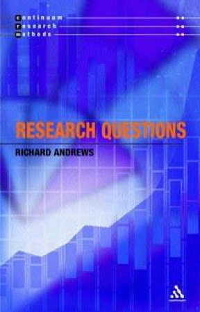 Continuum Research Methods: Research Questions by Richard Andrews