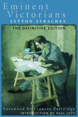 Eminent Victorians: The Definitive Edition by Lytton Strachey