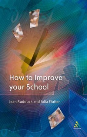 How To Improve Your School by Jean Rudduck & Julia Flutter