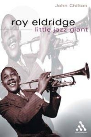 Bayou Jazz Lives: Roy Eldridge: Little Jazz Giant by John Chilton