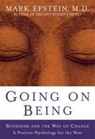 Going On Being: Buddhism And The Way Of Change by Mark Epstein