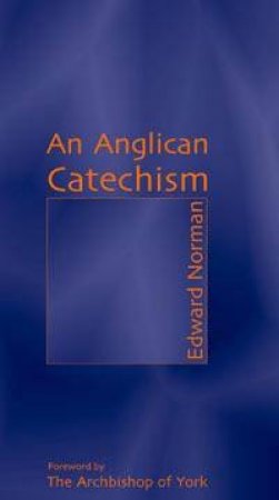 An Anglican Catechism by Edward Norman