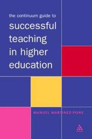 The Continuum Guide To Successful Teaching In Higher Education by Manuel Martinez-Pons