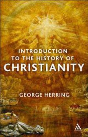 Introduction to the History of Christianity by George Herring