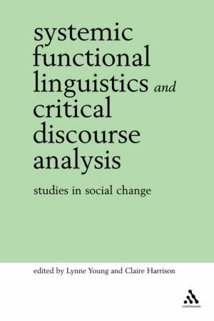 Systemic Functional Linguistics And Critical Discourse Analysis by Lynne Young & Claire Harrison