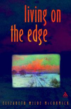 Living On The Edge: Breaking Through Rather Than Breaking Down by Elizabeth Wilde McCormick