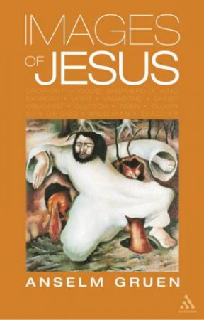 Images Of Jesus by Anselm Gruen