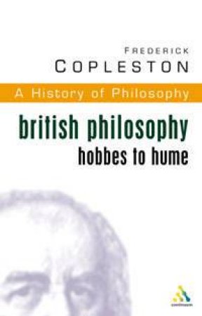 British Philosophy: Hobbes To Hume by Frederick Copleston