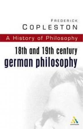 18th And 19th Century German Philosophy by Frederick Copleston