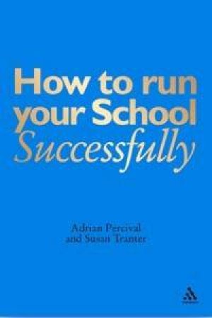 How To Run Your School Success by Percival Tranter