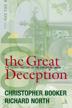 The Great Deception: The Secret History Of The European Union by Booker North