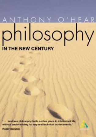 Philosophy In The New Century by Anthony O'Hear