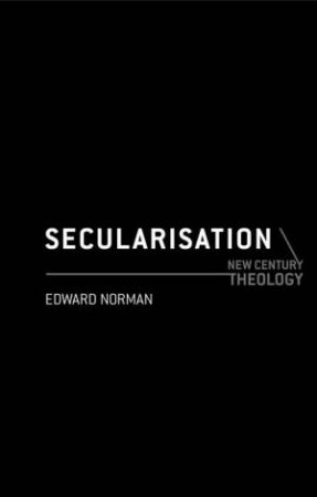 New Century Theology: Secularisation by Edward Norman