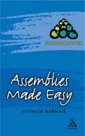 Classmates: Assemblies Made Easy by Kidwell Victoria