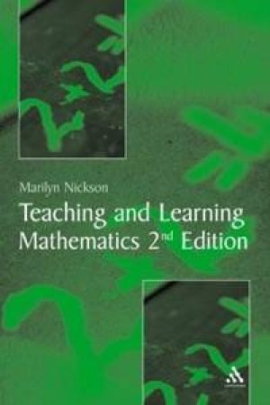 Teaching And Learning Mathematics - 2 Ed by Marilyn Nickson