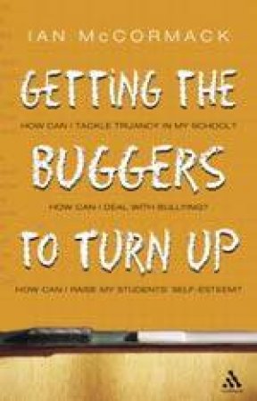 Getting The Buggers To Turn Up by Ian McCormack