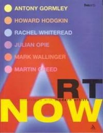 Art Now: Interviews With Modern Artists by Illuminations